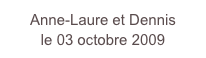 Anne-Laure et Dennis
le 03 octobre 2009